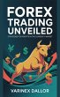 Forex Trading Unveiled: Strategies For... - Bild 1
