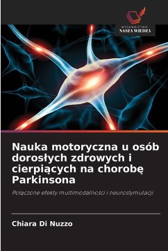 Nauka motoryczna u osób doros¿ych zdrowych i cierpi¿cych na chorob¿ Parkinsona - Di Nuzzo, Chiara