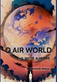O Air World O Air World