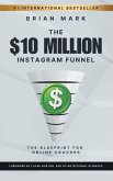 The $10 Million Instagram Funnel The $10 Million Instagram Funnel