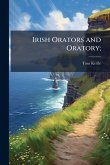 Irish Orators and Oratory; Irish Orators and Oratory;