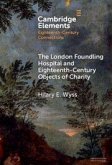 The London Foundling Hospital and Eighteenth-Century Objects of Charity The London Foundling Hospital and Eighteenth-Century Objects of Charity