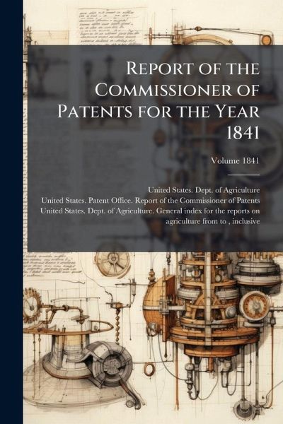 Report of the Commissioner of Patents for the Year 1841 Report of the Commissioner of Patents for the Year 1841