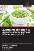 Zwalczanie chwastów w uprawie grochu polnego (Pisum sativum L.) Zwalczanie chwastów w uprawie grochu polnego (Pisum sativum L.)