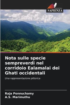 Nota sulle specie sempreverdi nel corridoio Ealamalai dei Ghati occidentali - Ponnuchamy, Raja;Marimuthu, A.S.