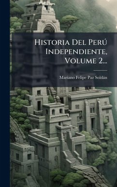Historia Del Perð Independiente, Volume 2... Historia Del Perð Independiente, Volume 2...