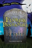 The Ghostly Tales of the Florida Panhandle The Ghostly Tales of the Florida Panhandle