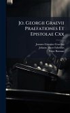 Jo. Georgii Graevii Praefationes Et Epistolae Cxx Jo. Georgii Graevii Praefationes Et Epistolae Cxx
