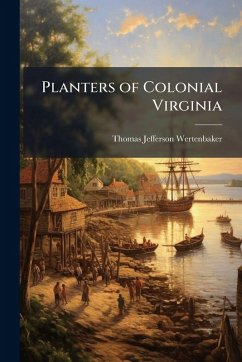 Planters of Colonial Virginia - Wertenbaker, Thomas Jefferson