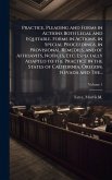 Practice, Pleading and Forms in Actions Both Legal and Equitable. Forms in Actions, in Special Proceedings, in Provisional Remedies, and of Affidavits, Notices, Etc. Especially Adapted to the Practice in the States of California, Oregon, Nevada and The...