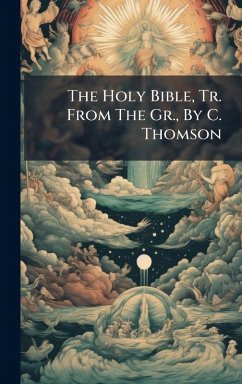 Cover The Holy Bible, Tr. From The Gr., By C. Thomson