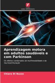 Aprendizagem motora em adultos saudáveis e com Parkinson Aprendizagem motora em adultos saudáveis e com Parkinson