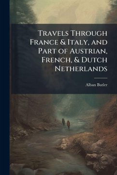 Cover Travels Through France & Italy, and Part of Austrian, French, & Dutch Netherlands