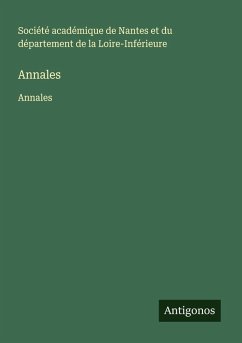 Annales - Société académique de Nantes et du département de la Loire-Inférieure Annales - Société académique de Nantes et du département de la Loire-Inférieure