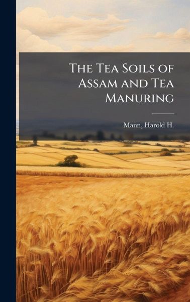 The Tea Soils of Assam and Tea Manuring The Tea Soils of Assam and Tea Manuring