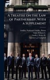 A Treatise on the Law of Partnership, With a Supplement A Treatise on the Law of Partnership, With a Supplement