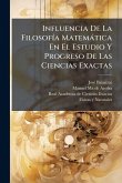 Influencia De La FilosofÃ-a Matemàtica En El Estudio Y Progreso De Las Ciencias Exactas