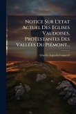 Notice Sur L'etat Actuel Des Eglises Vaudoises, Protestantes Des VallÃ(c)es Du PiÃ(c)mont... Notice Sur L'etat Actuel Des Eglises Vaudoises, Protestantes Des VallÃ(c)es Du PiÃ(c)mont...