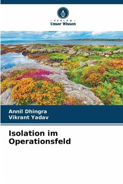 Isolation im Operationsfeld - Dhingra, Annil;Yadav, Vikrant Isolation im Operationsfeld - Dhingra, Annil;Yadav, Vikrant