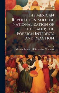 Cover The Mexican Revolution and the Nationalization of the Land; the Foreign Interests and Reaction