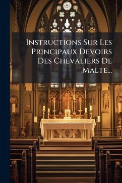 Cover Instructions Sur Les Principaux Devoirs Des Chevaliers De Malte...
