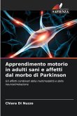 Apprendimento motorio in adulti sani e affetti dal morbo di Parkinson Apprendimento motorio in adulti sani e affetti dal morbo di Parkinson
