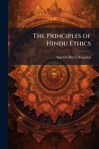 The Principles of Hindu Ethics The Principles of Hindu Ethics