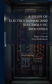 A Study of Electrothermal and Electrolytic Industries A Study of Electrothermal and Electrolytic Industries