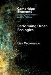 Performing Urban Ecologies - Woynarski, Lisa