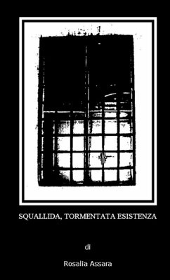 Squallida, tormentata esistenza - Assara, Rosalia