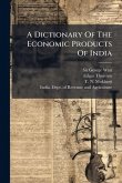 A Dictionary Of The Economic Products Of India
