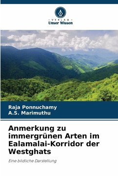 Anmerkung zu immergrünen Arten im Ealamalai-Korridor der Westghats - Ponnuchamy, Raja;Marimuthu, A.S.