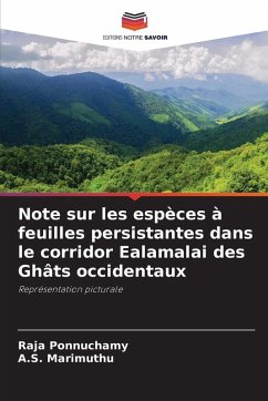 Note sur les espèces à feuilles persistantes dans le corridor Ealamalai des Ghâts occidentaux - Ponnuchamy, Raja;Marimuthu, A.S.
