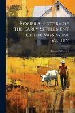 Rozier's History of the Early Settlement of the Mississippi Valley Rozier's History of the Early Settlement of the Mississippi Valley