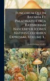 Fungorum Qui In Bavaria Et Palatinatu Circa Ratisbonam Nascuntur Icones Nativis Coloribus Expressae, Volume 3... Fungorum Qui In Bavaria Et Palatinatu Circa Ratisbonam Nascuntur Icones Nativis Coloribus Expressae, Volume 3...