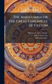The Mahavamsa or the Great Chronicle of Ceylon The Mahavamsa or the Great Chronicle of Ceylon
