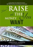 How to Raise All The Money You Want