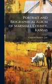 Portrait and Biographical Album of Marshall County, Kansas