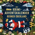 Der Krimi-Adventskalender Berner Oberland Der Krimi-Adventskalender Berner Oberland