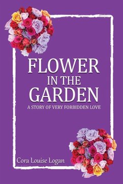 Cover FLOWER IN THE GARDEN; A story of very forbidden love