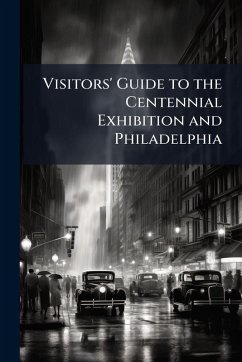 Cover Visitors' Guide to the Centennial Exhibition and Philadelphia