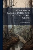 A Prisoner in Fairyland (the Book That 