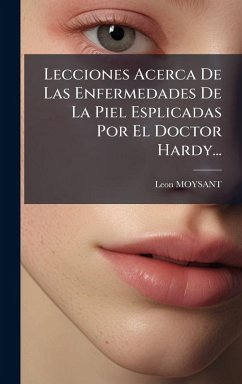 Cover Lecciones Acerca De Las Enfermedades De La Piel Esplicadas Por El Doctor Hardy...