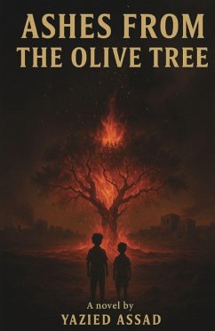 Ashes From the Olive Tree - Assad, Yazied