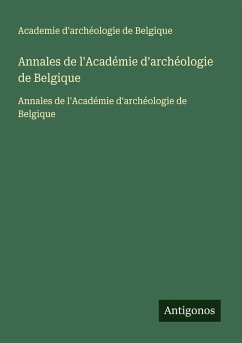 Annales de l'Académie d'archéologie de Belgique Cover Annales de l'Académie d'archéologie de Belgique
