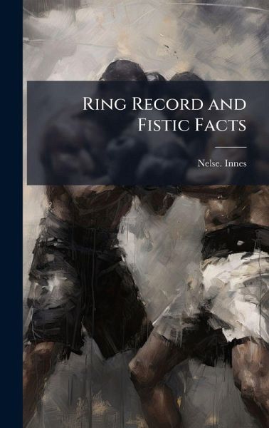Ring Record and Fistic Facts Ring Record and Fistic Facts