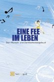 Eine Fee im Leben - Wunsch- und Dankbarkeitstagebuch Eine Fee im Leben - Wunsch- und Dankbarkeitstagebuch