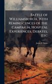 Battle of Williamsburgh, With Reminiscences of the Campaign, Hospital Experiences, Debates, Etc
