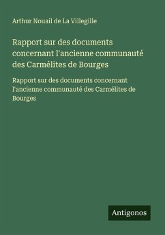 Cover Rapport sur des documents concernant l'ancienne communauté des Carmélites de Bourges