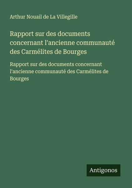 Rapport sur des documents concernant l'ancienne communauté des Carmélites de Bourges Rapport sur des documents concernant l'ancienne communauté des Carmélites de Bourges